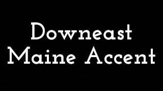 Downeast Maine Accent [upl. by Mroz]