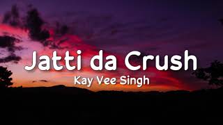 Jatti da Crush lyrics  Kay Vee Singh  Ricky Malhi  Cheetah [upl. by Nnylear]