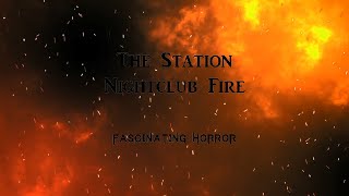 The Station Nightclub Fire  A Short Documentary  Fascinating Horror [upl. by Ansel123]