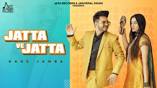 Jatta Ve Jatta  Official Video  Harz Jamba  Punjabi Songs 2021  Jass Records [upl. by Neyud]