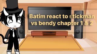 Batim reacts to stickmen vs bendy in a nutshell chapter 1 and 2 [upl. by Roxine120]