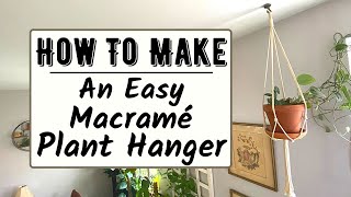 How To Make A Simple Easy Macramé Plant Hanger [upl. by Koby643]