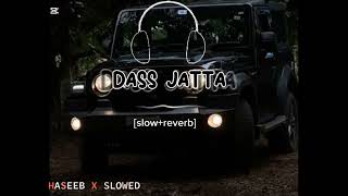 dass jatta full song haseeb x slowed [upl. by Suolkcin]