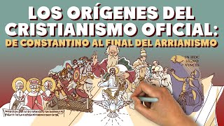 Los orígenes del Cristianismo Oficial de Constantino al final del Arrianismo [upl. by True]