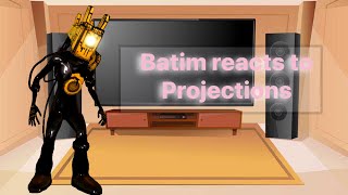 Batim react to projectionssuggested video [upl. by Ajani]