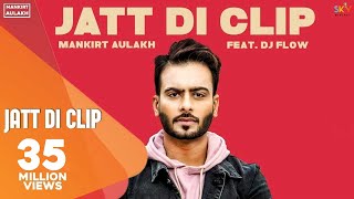 MANKIRT AULAKH  JATT DI CLIP Full Song Dj Flow  Singga  Latest Punjabi Songs 2017  SKY Digital [upl. by Enialb]