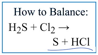 How to Balance H2S  Cl2  S  HCl [upl. by Gnoud]