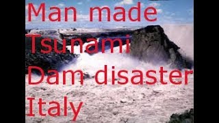 ManMade Tsunami Vajont dam disaster Italy [upl. by Kalvin]