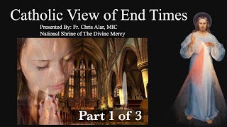 Catholic View of End Times Part 1 of 3  Explaining the Faith [upl. by Aratahs]