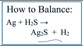 How to Balance Ag  H2S  Ag2S  H2 Silver  Hydrogen sulfide [upl. by Cormac]