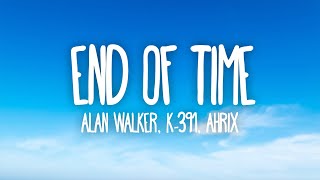 K391 Alan Walker amp Ahrix  End Of Time Lyrics [upl. by Coyle]