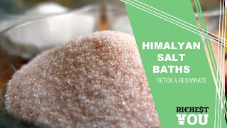 Himalayan Salt Bath Detox Benefits  Richest You Health [upl. by Kermie]