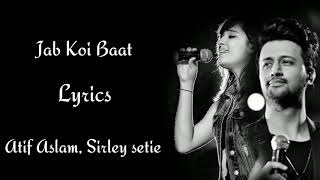 Jab Koi Baat Lyrics  Atif Aslam  shirley setia  RB Lyrics [upl. by Franciscka]