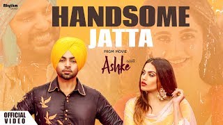 Handsome Jatta  Jordan Sandhu  Bunty Bains  Himanshi Khurana  Davvy Singh  Ashke  Rhythm Boyz [upl. by Johathan657]