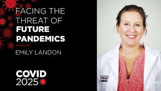 COVID 2025 How to Face the Threat of Future Pandemics Dr Emily Landon [upl. by Medeah]