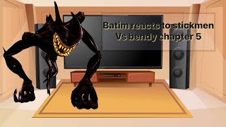 Batim react to stickmen vs bendy in a nutshell chapter 5 amp request video [upl. by Annad416]