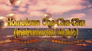 Hometown ChaChaCha Instrumental Music [upl. by Granniah]