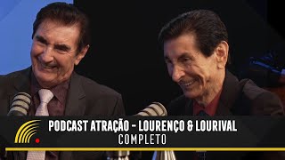 Podcast Atração  Lourenço amp Lourival  Completo [upl. by Nicolle2]