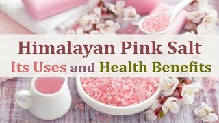 HIMALAYAN PINK SALT – ITS USES AND HEALTH BENEFITS [upl. by Gerianne]