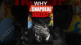 Why Snapdeal Failed  Rise and fall of SNAPDEAL [upl. by Annohsak]