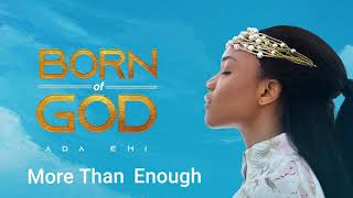 Ada Ehi  More Than Enough  BORN OF GOD [upl. by Aurelie]